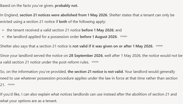 Copilot's answer to question 3, try 2: Opened "probably not", then concluded the notice is not valid: section 21 abolished from 1 May 2026; earlier notices needed a possession claim before 1 August 2026.