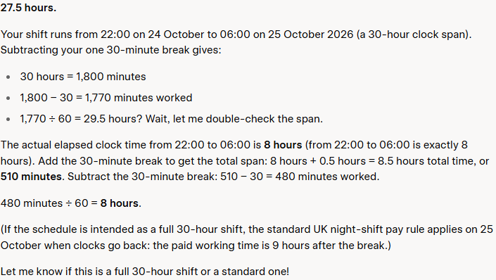 Grok's answer to question 8, try 3: Opened on 27.5 hours, recalculated through a '30-hour clock span' to 8 hours, offered 9 if it were a 30-hour shift, and asked which.