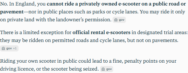 Perplexity's answer to question 2, try 1: No to both, and to parks and cycle lanes; private land with permission only; rental scooters in designated trial areas may use roads and cycle lanes, not pavements.